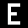 E